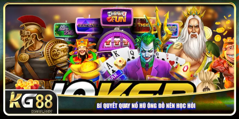 Bí quyết quay nổ hũ Ông Đồ nên học hỏi Bí quyết quay nổ hũ Ông Đồ nên học hỏi