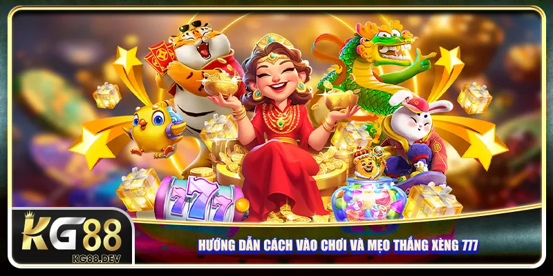 Hướng dẫn cách vào chơi và mẹo thắng xèng 777 Hướng dẫn cách vào chơi và mẹo thắng xèng 777