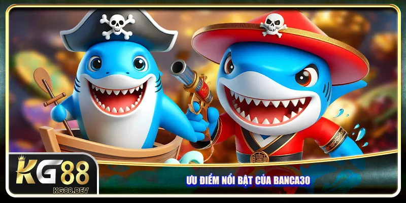 Ưu điểm nổi bật của Banca30 Ưu điểm nổi bật của Banca30