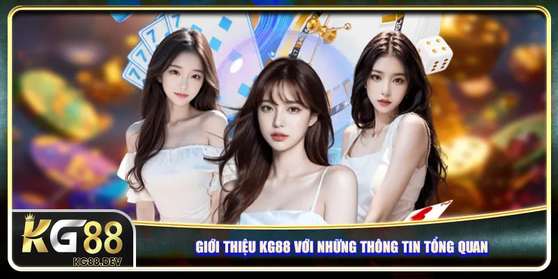 Giới thiệu KG88 với những thông tin tổng quan Giới thiệu KG88 với những thông tin tổng quan