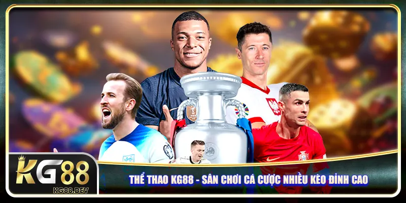 Thể thao KG88 - Sân chơi cá cược nhiều kèo đỉnh cao Thể thao KG88 - Sân chơi cá cược nhiều kèo đỉnh cao
